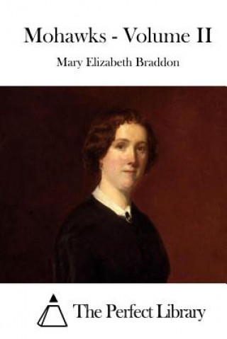 Kniha Mohawks - Volume II Mary Elizabeth Braddon