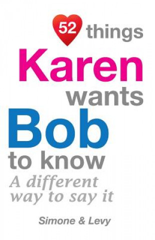 Kniha 52 Things Karen Wants Bob To Know: A Different Way To Say It Levy