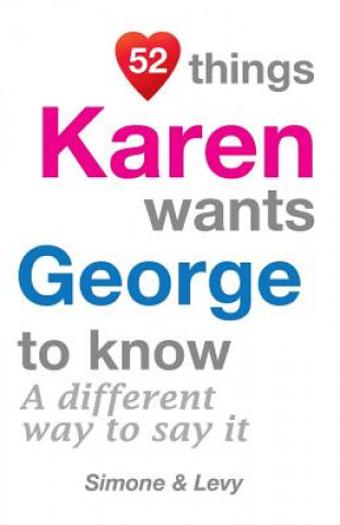 Kniha 52 Things Karen Wants George To Know: A Different Way To Say It Levy