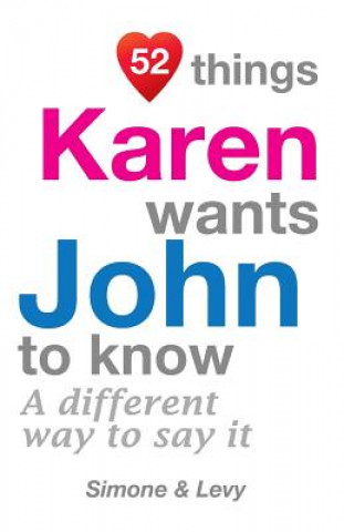 Buch 52 Things Karen Wants John To Know: A Different Way To Say It Levy