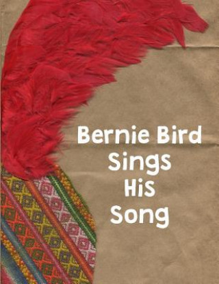 Knjiga Bernie Bird Sings His Song: Bernie Bird Nitsanne Crosbie