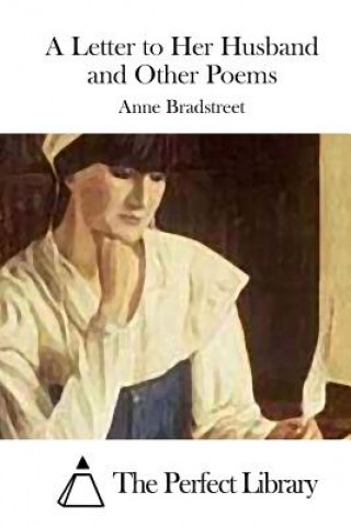 Libro A Letter to Her Husband and Other Poems Anne Bradstreet