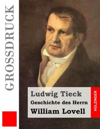 Kniha Geschichte des Herrn William Lovell (Großdruck) Ludwig Tieck