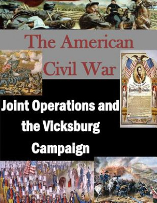 Книга Joint Operations and the Vicksburg Campaign U S Army Command and General Staff Coll