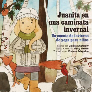 Knjiga Juanita en una caminata invernal: Un cuento de invierno de yoga para ni?os Giselle Shardlow