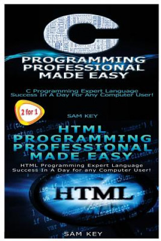 Книга C Programming Professional Made Easy & HTML Professional Programming Made Easy Sam Key