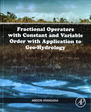 Book Fractional Operators with Constant and Variable Order with Application to Geo-hydrology Abdon Atangana