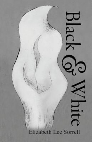 Kniha Black & White Elizabeth Lee Sorrell