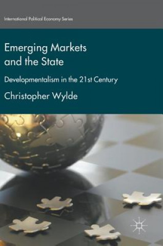 Könyv Emerging Markets and the State Christopher Wylde