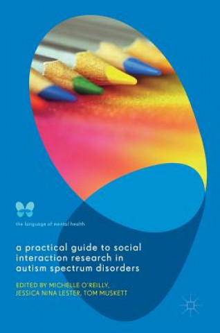 Kniha Practical Guide to Social Interaction Research in Autism Spectrum Disorders Michelle O'Reilly