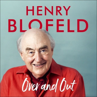 Audio Over and Out: My Innings of a Lifetime with Test Match Special Henry Blofeld