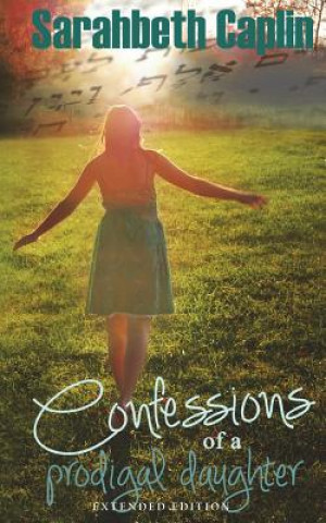 Kniha Confessions of a Prodigal Daughter Sarahbeth Caplin