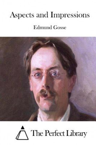 Kniha Aspects and Impressions Edmund Gosse