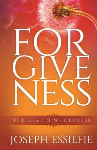 Książka Forgiveness: The Key To Wholeness Joseph Essilfie