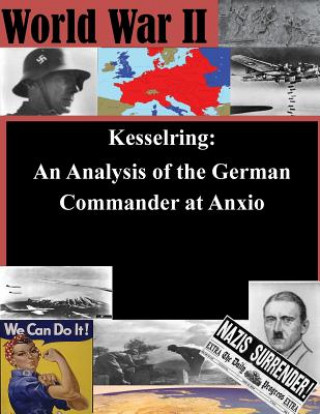 Kniha Kesselring: An Analysis of the German Commander at Anxio U S Army Command and General Staff Coll