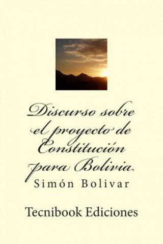 Kniha Discurso Sobre El Proyecto de Constituci Simon Bolivar