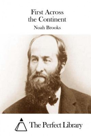 Книга First Across the Continent Noah Brooks