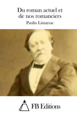 Kniha Du roman actuel et de nos romanciers Paulin Limayrac