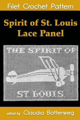 Kniha Spirit of St. Louis Lace Panel Filet Crochet Pattern: Complete Instructions and Chart Mrs F a Wright