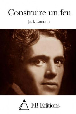 Kniha Construire un feu Jack London