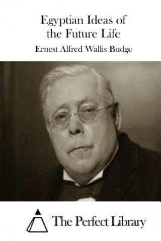 Kniha Egyptian Ideas of the Future Life Ernest Alfred Wallis Budge