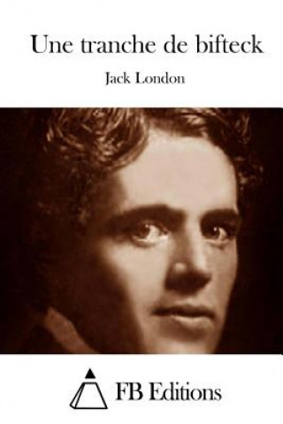 Kniha Une tranche de bifteck Jack London