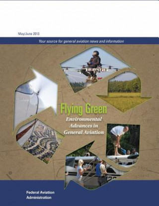 Könyv Flying Green: Environmental Advances in General Aviation Federal Aviation Administration