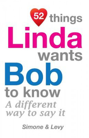 Kniha 52 Things Linda Wants Bob To Know: A Different Way To Say It Levy