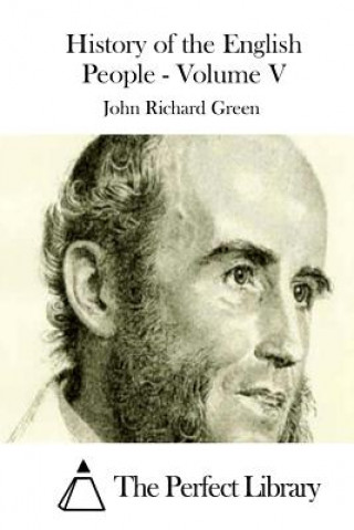 Kniha History of the English People - Volume V John Richard Green