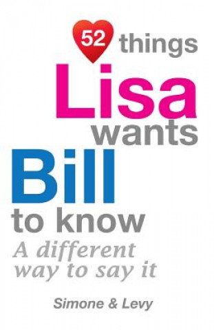 Knjiga 52 Things Lisa Wants Bill To Know: A Different Way To Say It Levy