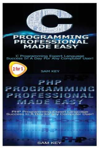 Книга C Programming Professional Made Easy & PHP Programming Professional Made Easy Sam Key