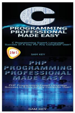 Book C Programming Professional Made Easy & PHP Programming Professional Made Easy Sam Key