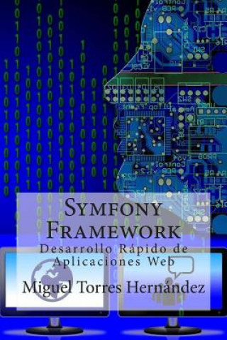 Könyv Symfony Framework: Desarrollo Rápido de Aplicaciones Web Miguel Torres Hernandez