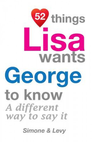 Książka 52 Things Lisa Wants George To Know: A Different Way To Say It Levy