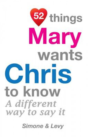 Kniha 52 Things Mary Wants Chris To Know: A Different Way To Say It Levy