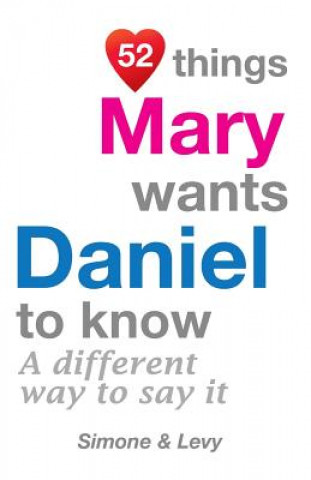 Carte 52 Things Mary Wants Daniel To Know: A Different Way To Say It Levy