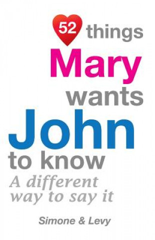 Carte 52 Things Mary Wants John To Know: A Different Way To Say It Levy