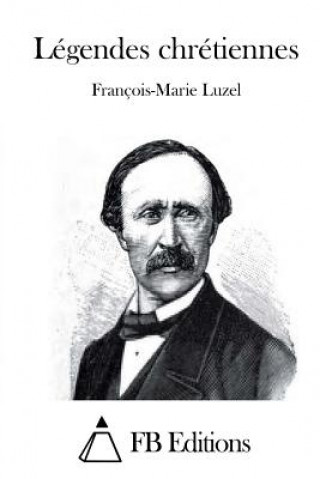 Kniha Légendes chrétiennes Francois-Marie Luzel