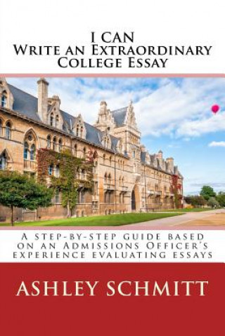 Kniha I Can Write An Extraordinary College Essay Ashley Schmitt