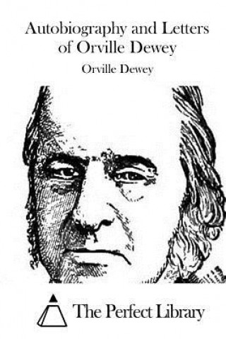 Carte Autobiography and Letters of Orville Dewey Orville Dewey