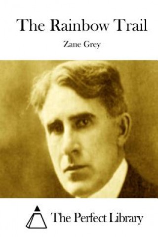 Kniha The Rainbow Trail Zane Grey