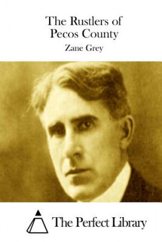 Kniha The Rustlers of Pecos County Zane Grey