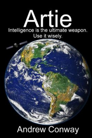 Kniha Artie: Intelligence is the untimate weapon. Use it wisely. Andrew Conway