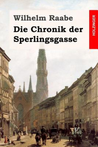 Kniha Die Chronik der Sperlingsgasse Wilhelm Raabe