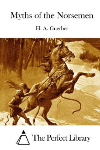 Kniha Myths of the Norsemen H A Guerber