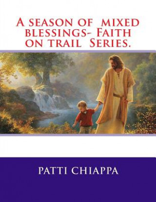 Książka A season of mixed blessings- Faith on trail Series. Patti Chiappa