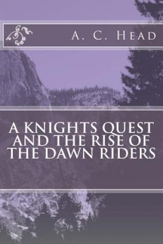 Kniha A Knights Quest And The Rise Of The Dawn Riders Anthony Head