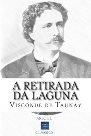 Kniha A Retirada da Laguna: Episódio da Guerra do Paraguai Visconde De Taunay