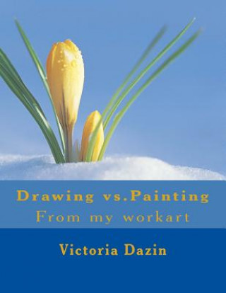 Könyv Drawing vs.Painting: From my workart Victoria Sara Dazin