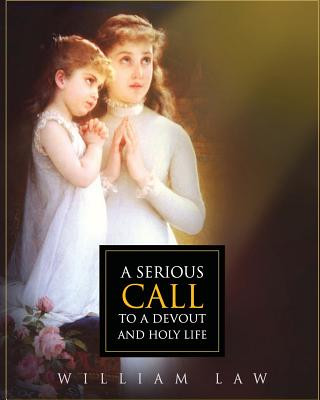 Carte A Serious Call to a Devout and Holy Life William Law